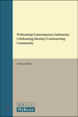 Performing Contemporary Indonesia: Celebrating Identity, Constructing Community