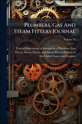 Hutson Street Press Plumbers, Gas And Steam Fitters Journal