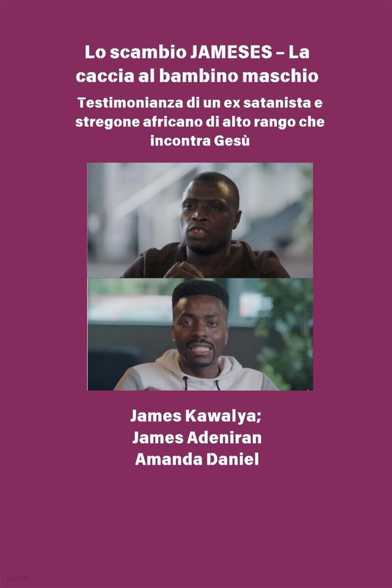 Lo scambio JAMESES - La caccia a un figlio maschio  Testimonianza di Ex satanista e stregone africano di alto rango incontra Gesu