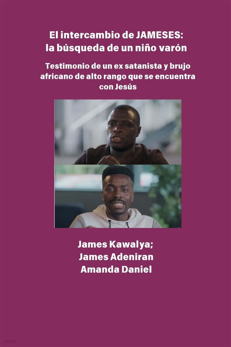 El intercambio JAMESES - la busqueda de un hijo varon  Testimonio de Ex satanista y brujo africano de alto rango se encuentra con Jesus