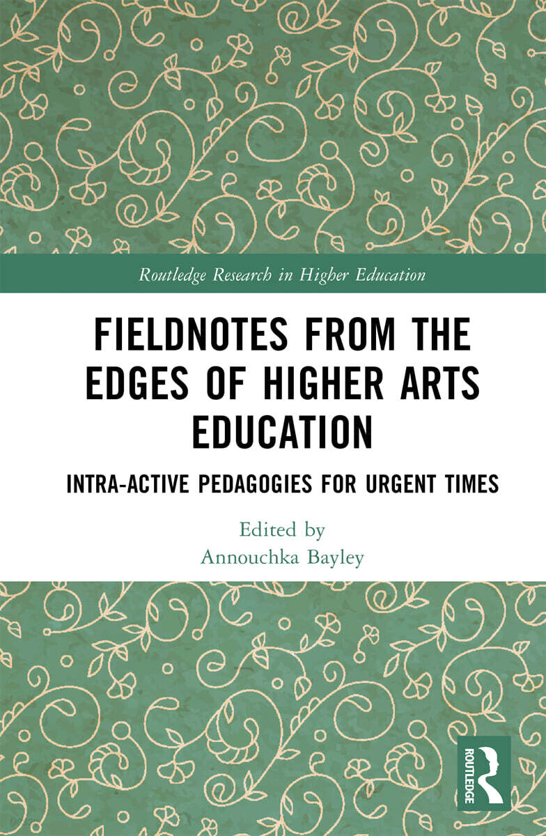 Fieldnotes from the Edges of Higher Arts Education