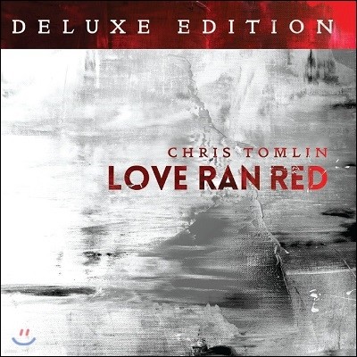 Chris Tomlin - Love Ran Red (Deluxe Edition)