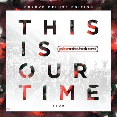 Planetshakers - This Is Our Time (Deluxe Edition)
