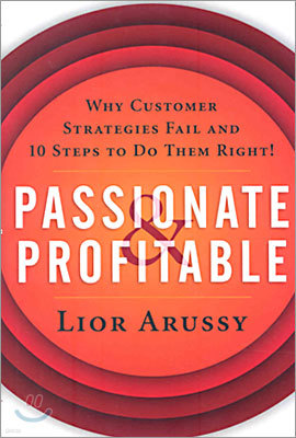 Passionate and Profitable: Why Customer Strategies Fail and Ten Steps to Do Them Right
