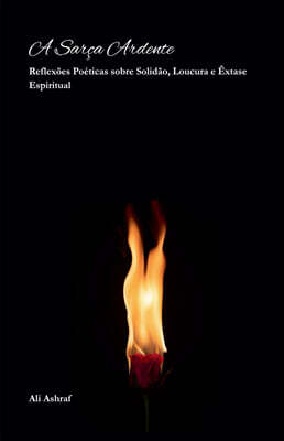 Ali Ashraf A Sarca Ardente