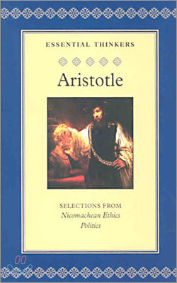 Aristotle - Selected Writings : Selections from Nicomachean Ethics, Politics