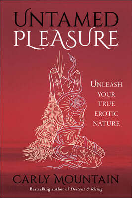 Untamed Pleasure: Unleash Your True Erotic Nature