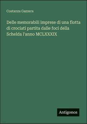 Antigonos Verlag Delle memorabili imprese di una flotta di crociati partita dalle foci della Schelda l'anno MCLXXXIX