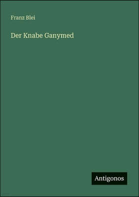 Antigonos Verlag Der Knabe Ganymed