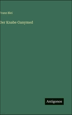 Antigonos Verlag Der Knabe Ganymed