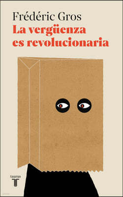 Taurus La Verguenza Es Revolucionaria / A Philosophy of Shame: A Revolutionary Emotion
