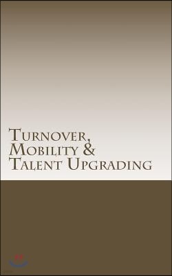 Turnover, Mobility & Talent Upgrading