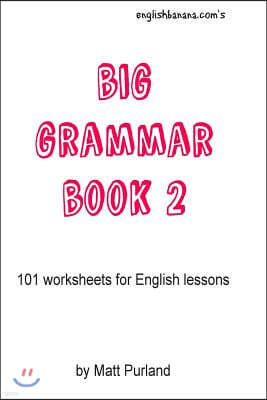 Big Grammar Book 2: 101 worksheets for English lessons