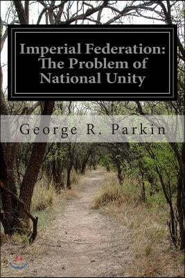 Imperial Federation: The Problem of National Unity