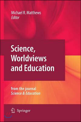 Science, Worldviews and Education: Reprinted from the Journal Science & Education