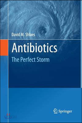 Antibiotics: The Perfect Storm