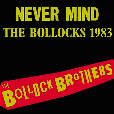 Bollock Brothers — Never Mind The Bollocks 1983 (Remastered) 앨범 커버