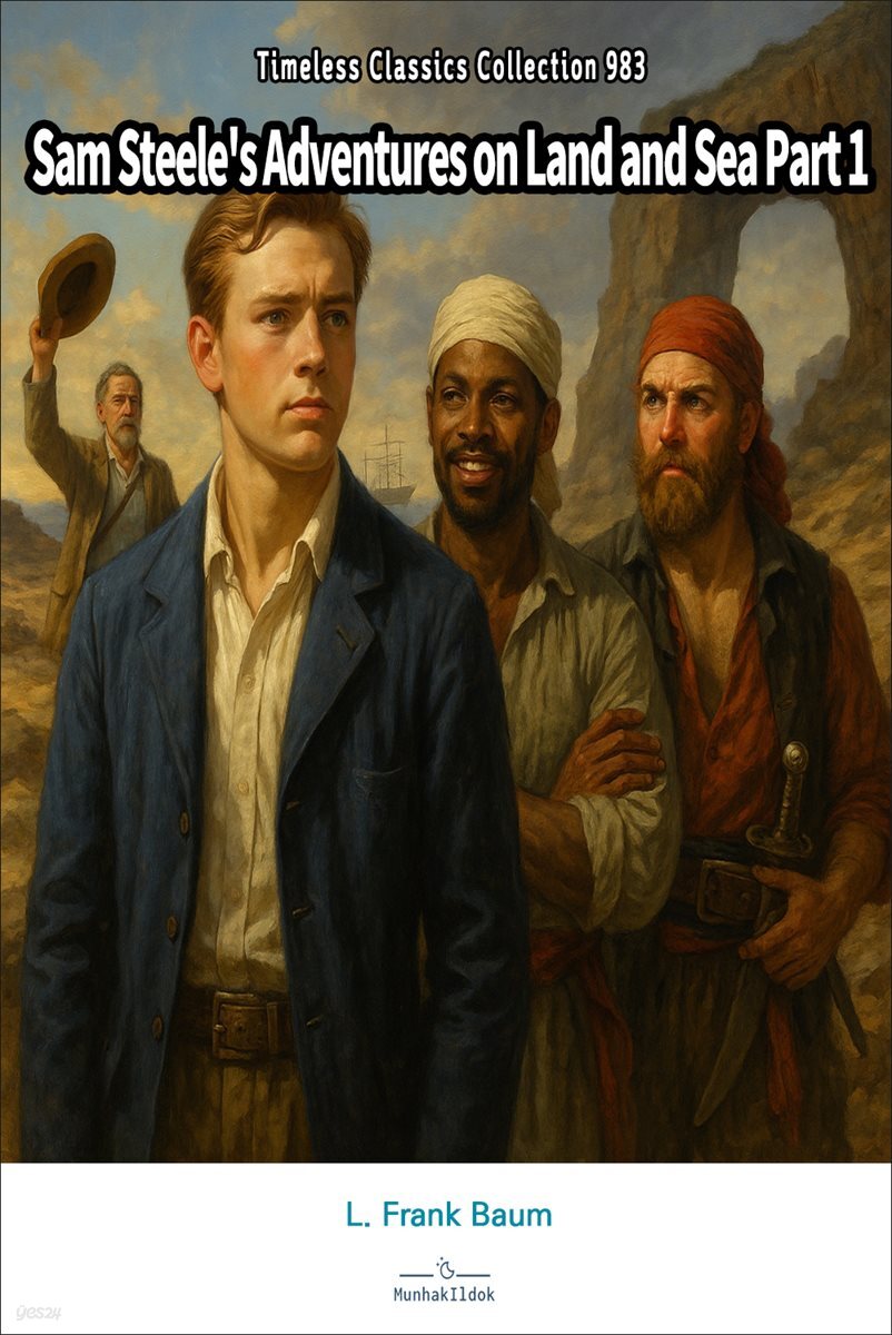 Sam Steele's Adventures on Land and Sea Part 1