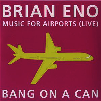 Bang On A Can - Brian Eno: Music for Airports: Live (CD)