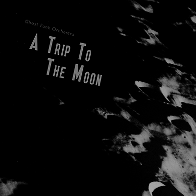 Ghost Funk Orchestra — A Trip To The Moon 앨범 커버