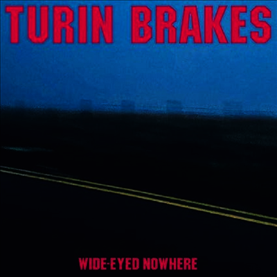 Turin Brakes — Wide-Eyed Nowhere (Indie Exclusive) 앨범 커버