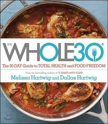 The Whole30: The 30-Day Guide to Total Health and Food Freedom