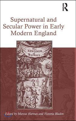 Supernatural and Secular Power in Early Modern England