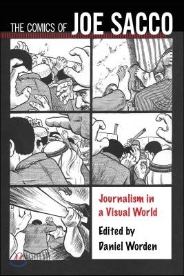 The Comics of Joe Sacco: Journalism in a Visual World