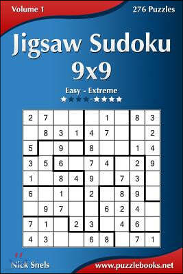 Jigsaw Sudoku 9x9 - Easy to Extreme - Volume 1 - 276 Puzzles