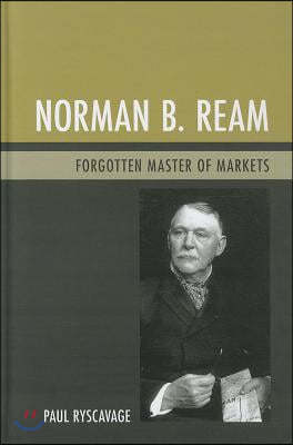 Norman B. Ream: Forgotten Master of Markets