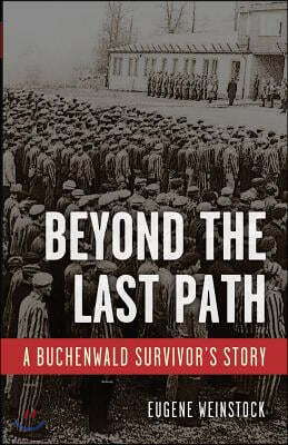 Beyond the Last Path: A Buchenwald Survivor's Story