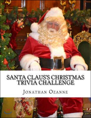 Santa Claus's Christmas Trivia Challenge: 100 Questions about the secular and sacred customs of Christmas