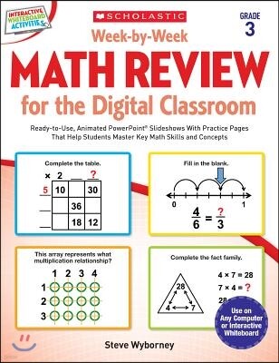 Week-By-Week Math Review for the Digital Classroom: Grade 3: Ready-To-Use, Animated PowerPoint(R) Slideshows with Practice Pages That Help Students Ma