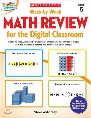 Week-By-Week Math Review for the Digital Classroom: Grade 5: Ready-To-Use, Animated PowerPoint(R) Slideshows with Practice Pages That Help Students Ma