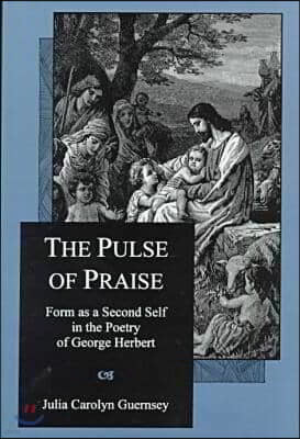 The Pulse of Praise: Form as a Second Self in the Poetry of George Herbert