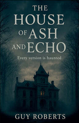 guy roberts The House Of Ash and Echo