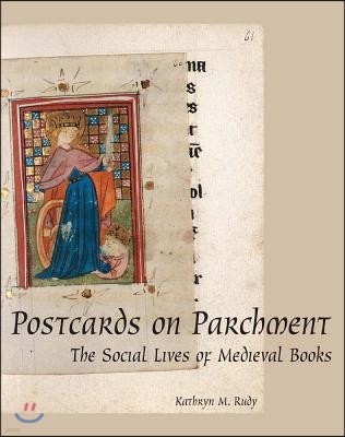 Postcards on Parchment: The Social Lives of Medieval Books