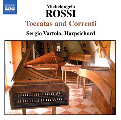 Sergio Vartolo 미켈란젤로 로시: 토카타와 쿠렝트 (Michelangelo Rossi : Toccatas and Correnti)