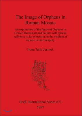 David Brown Book Co The Image of Orpheus in Roman Mosaic
