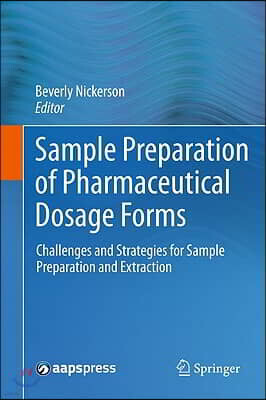 Sample Preparation of Pharmaceutical Dosage Forms: Challenges and Strategies for Sample Preparation and Extraction