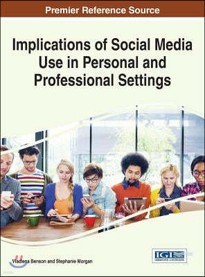 Implications of Social Media Use in Personal and Professional Settings