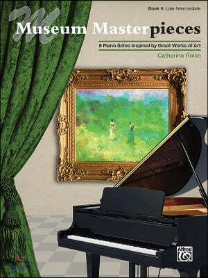 Museum Masterpieces, Bk 4: 8 Piano Solos Inspired by Great Works of Art