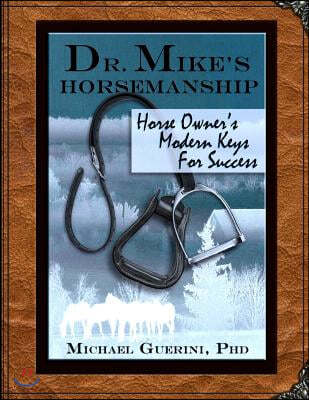 Dr. Mike's Horsemanship Horse Owner's Modern Keys for Success