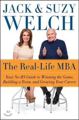 The Real-Life MBA: Your No-Bs Guide to Winning the Game, Building a Team, and Growing Your Career