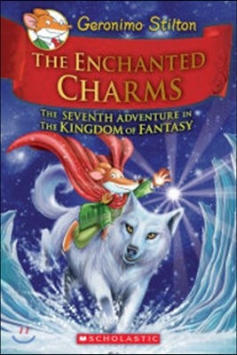 The Enchanted Charms (Geronimo Stilton and the Kingdom of Fantasy #7): Volume 7