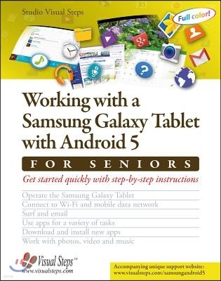 Working with a Samsung Galaxy Tablet with Android 5 for Seniors: Get Started Quickly with Step-By-Step Instructions