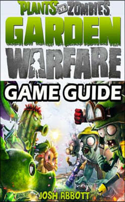 Plants Vs Zombies Garden Warfare Game Guide
