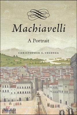 Machiavelli: A Portrait