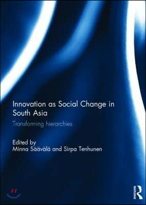 Innovation as Social Change in South Asia: Transforming Hierarchies