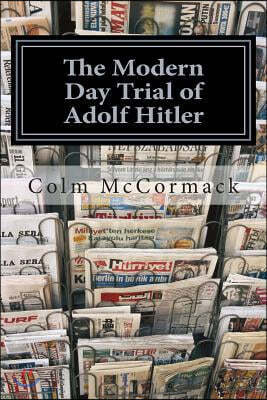 The Modern Day Trial of Adolf Hitler: Stage Play